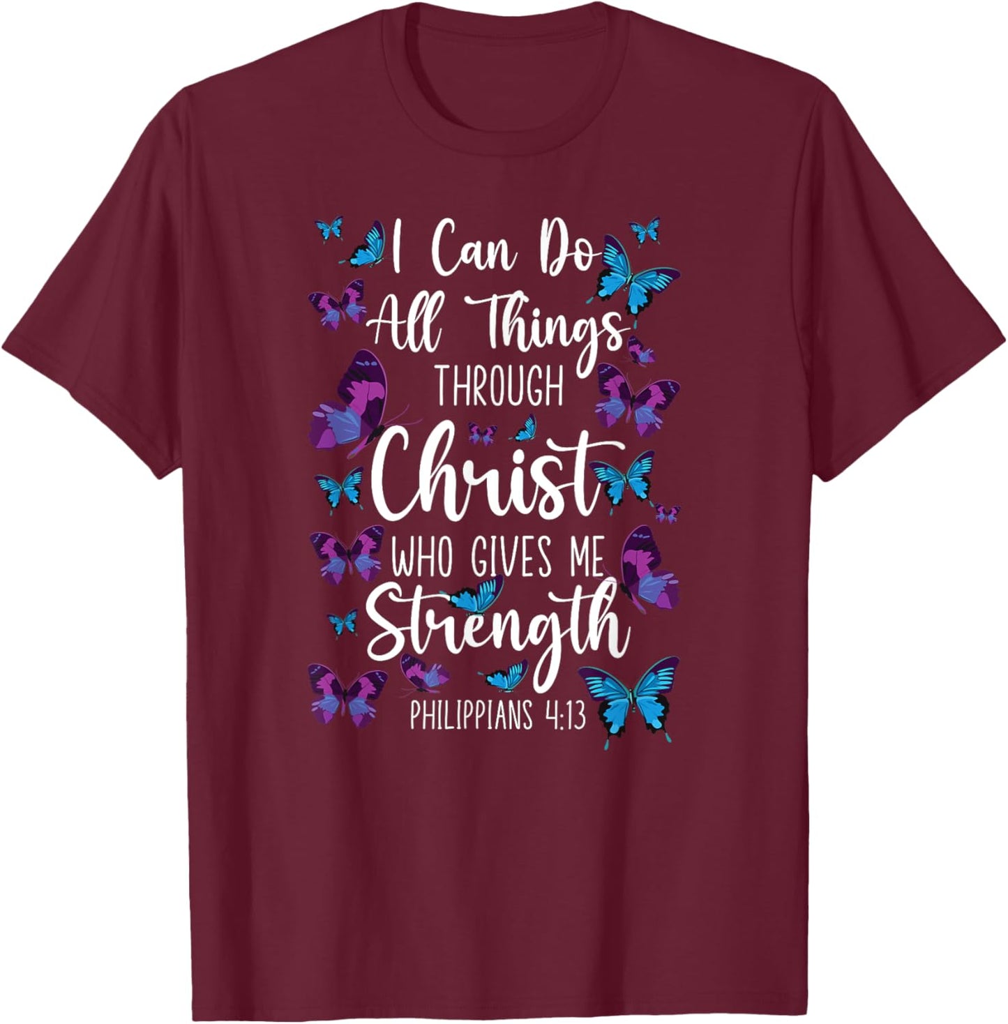 Christian Bible Verse Quote Butterfly Philippians 4:13 T-Shirt - T-Shirt | Maroon