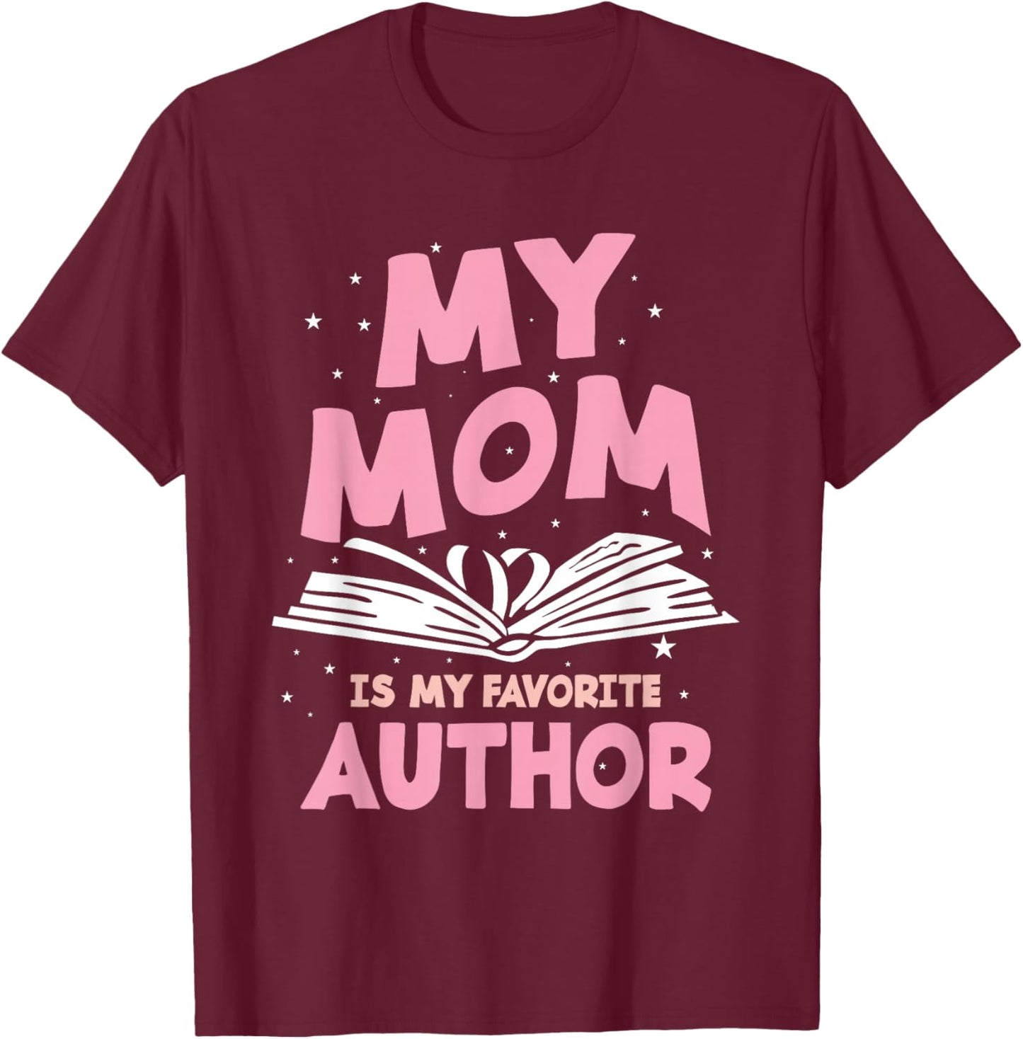 My Mom Is My Favorite Author Lovely Mother Book Writer T-Shirt - T-Shirt | Maroon