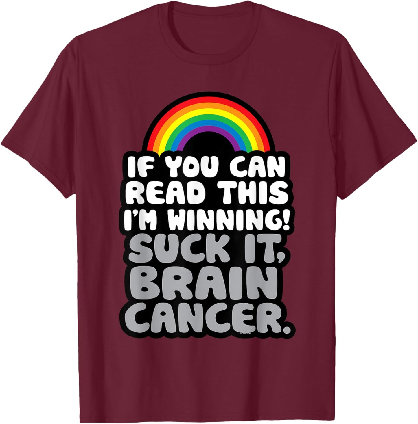 I'm Winning Suck It Brain Cancer | Fighter Survivor Funny T-Shirt - T-Shirt | Maroon