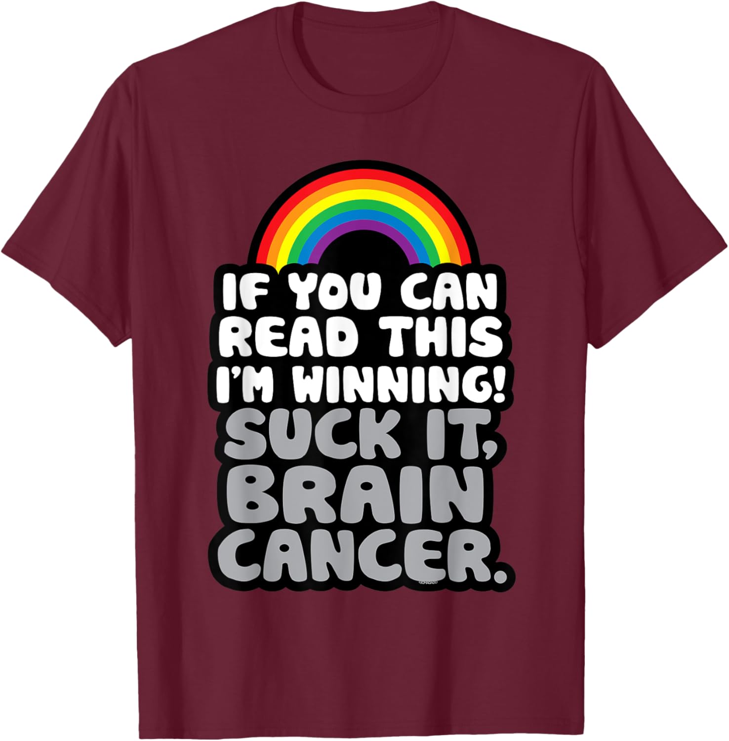 I'm Winning Suck It Brain Cancer | Fighter Survivor Funny T-Shirt - T-Shirt | Maroon