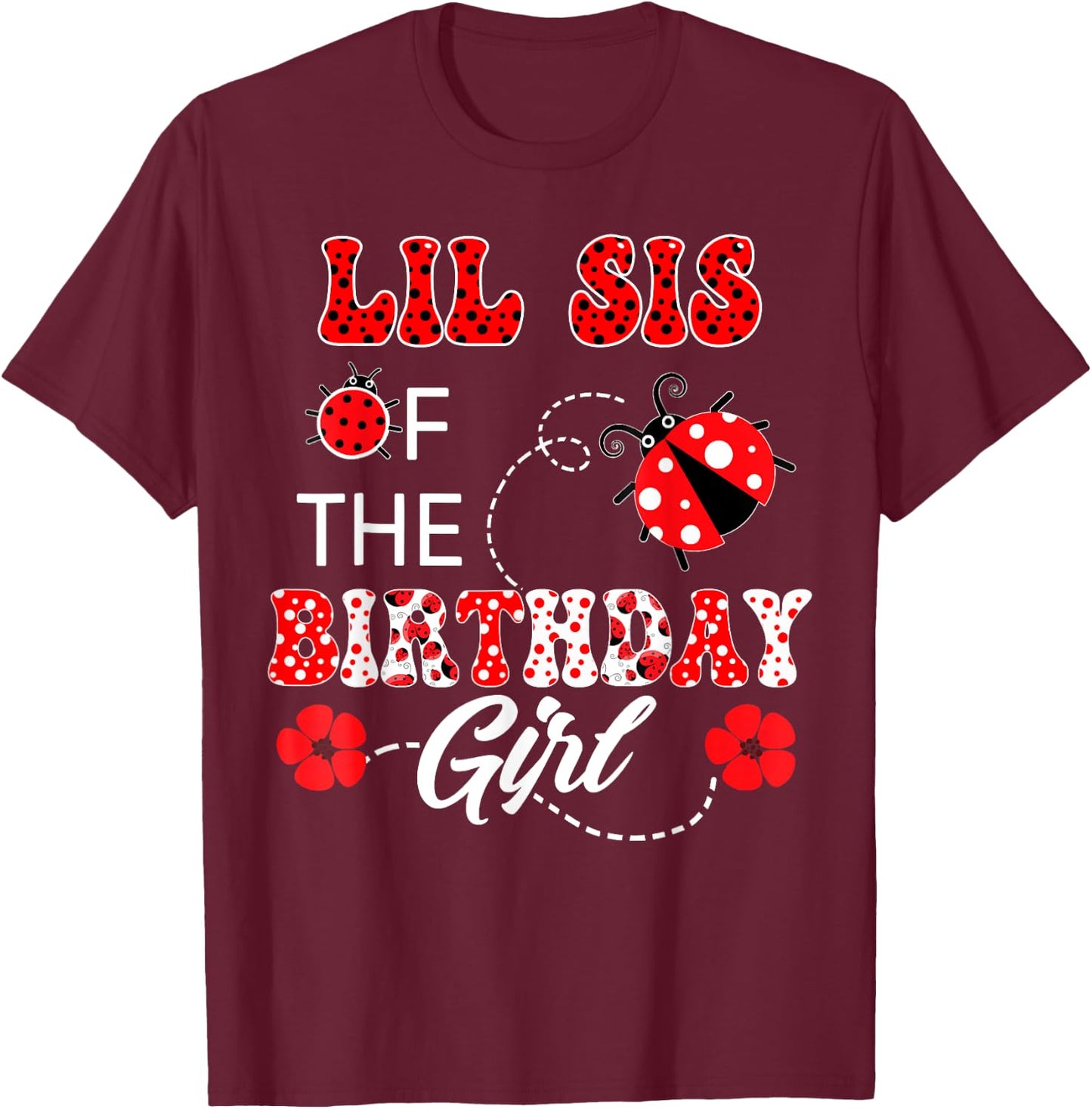 Lil Sister Of The Birthday Girl Family Matching Ladybug T-Shirt - T-Shirt | Maroon