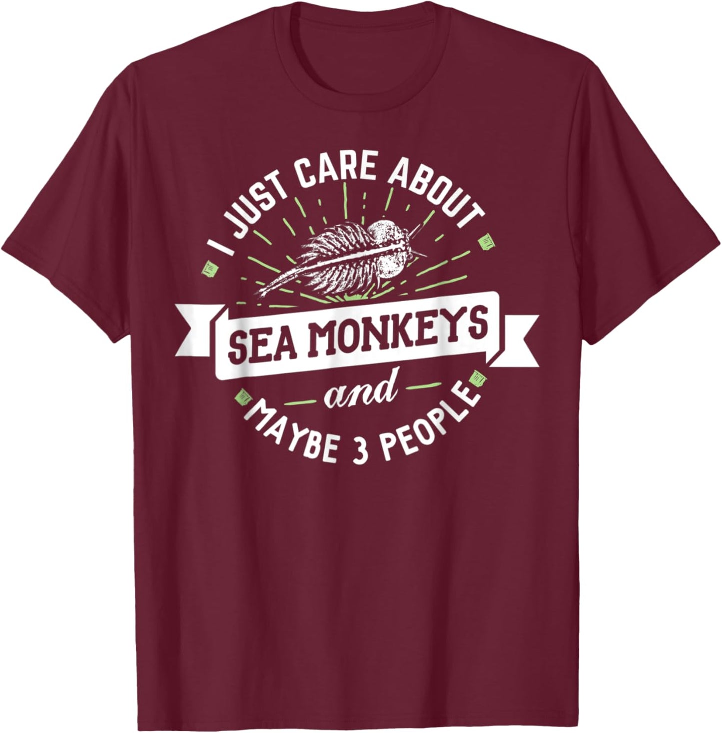 Sea Monkeys - I Just Care About Sea Monkeys! T-Shirt - T-Shirt | Maroon