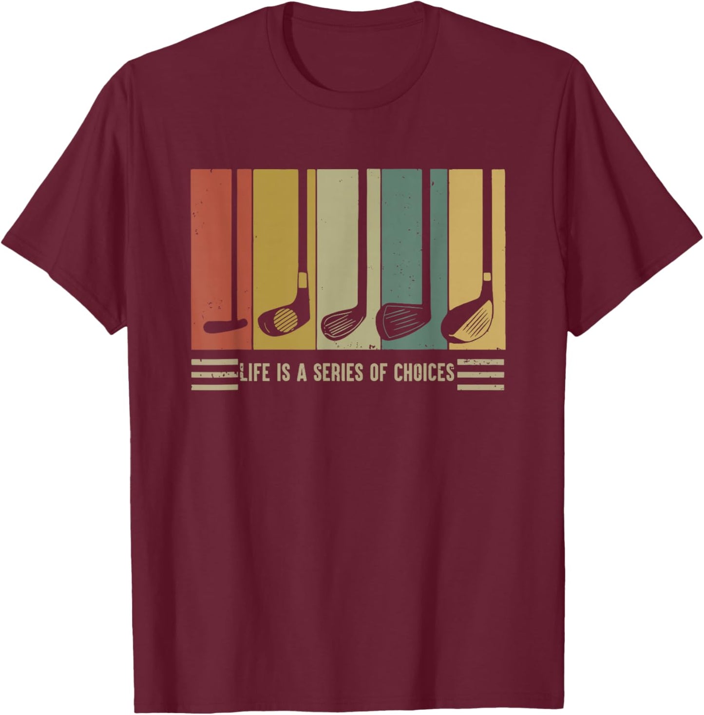 Golf Life Is A Series Of Choices Vintage T-Shirt - T-Shirt | Maroon