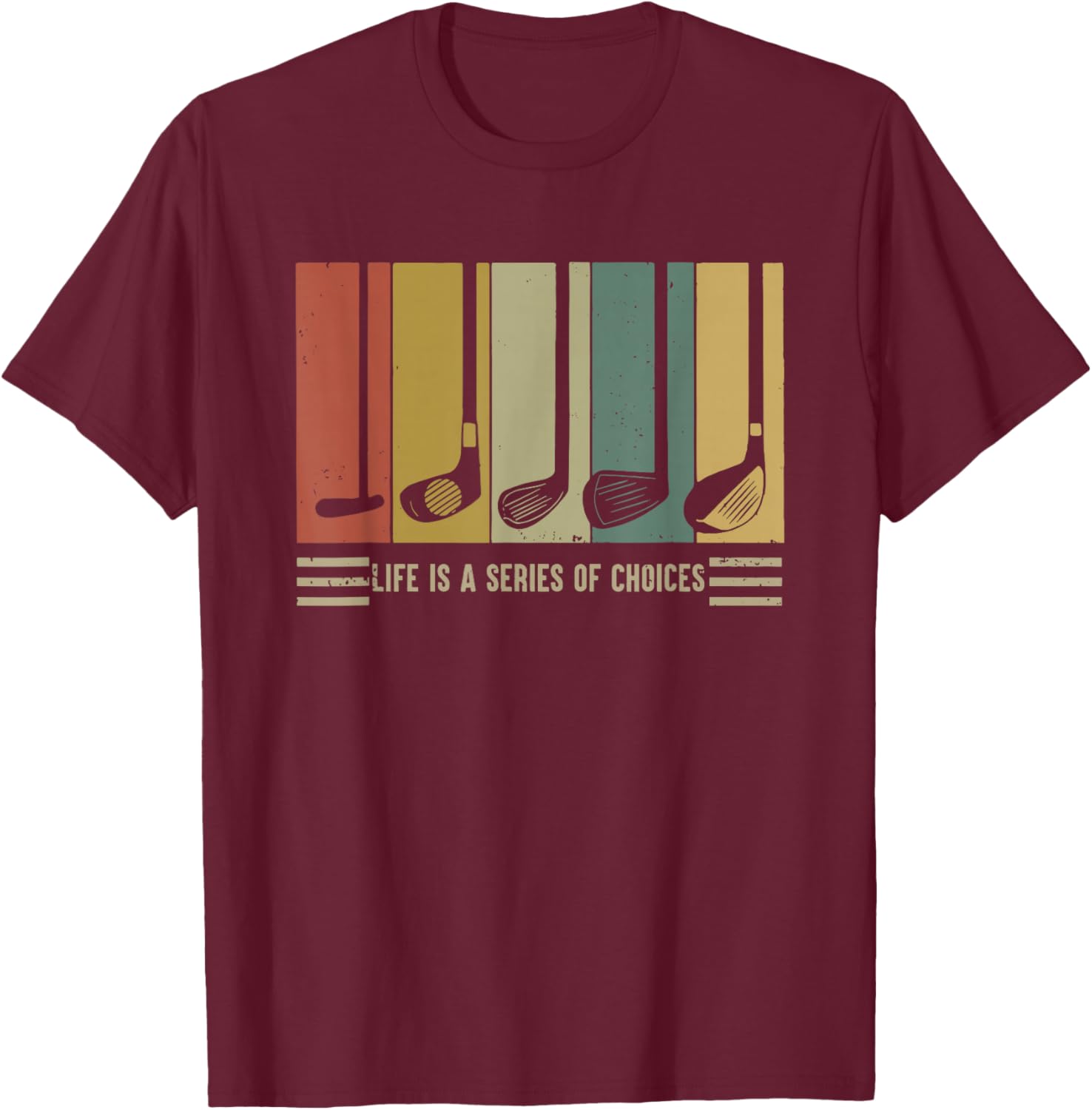 Golf Life Is A Series Of Choices Vintage T-Shirt - T-Shirt | Maroon