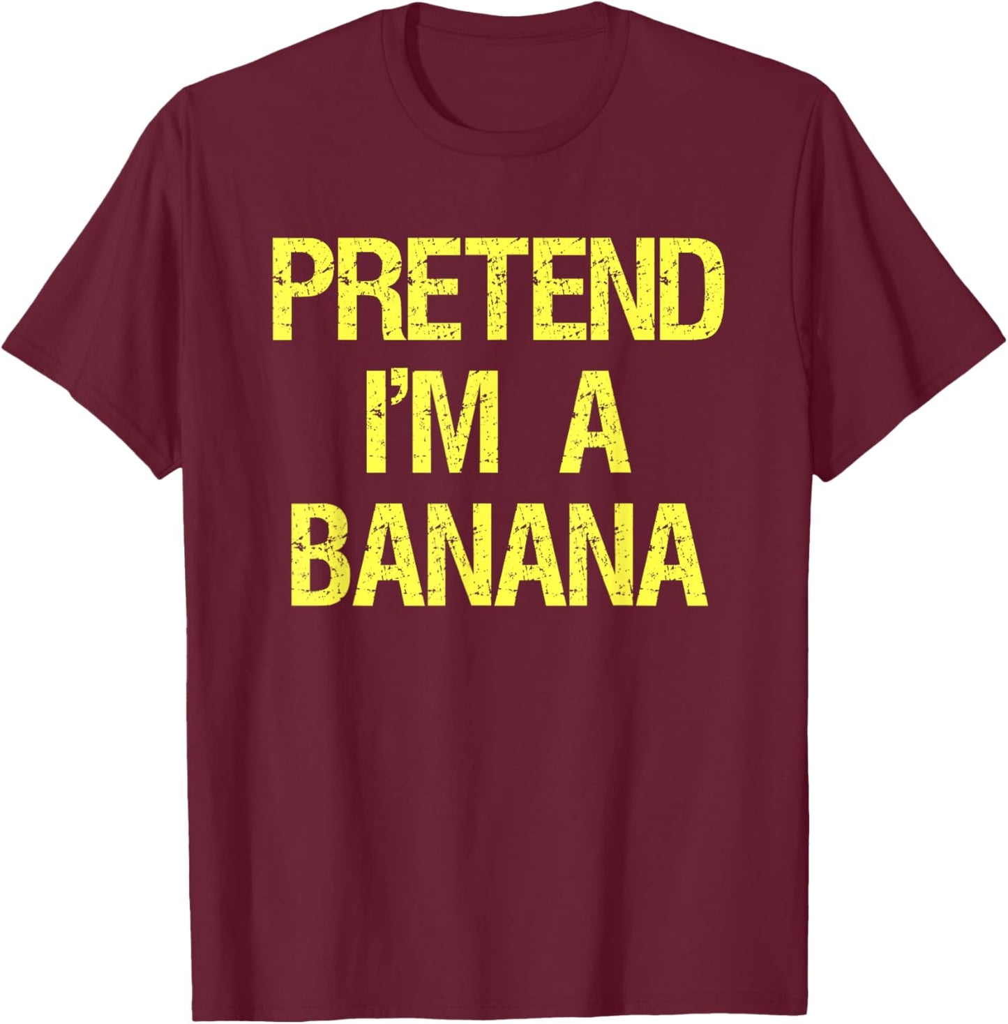 Pretend I'm A Banana Funny Lazy Halloween Costume Outfit T-Shirt - T-Shirt | Maroon