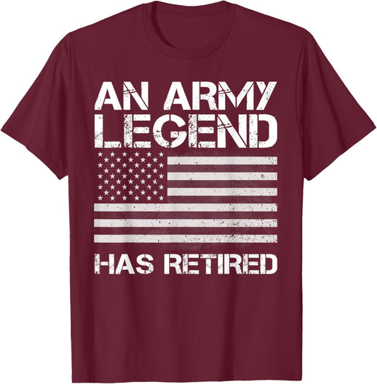 An Army Legend Has Retired, Retirement Gifts T-Shirt - T-Shirt | Maroon