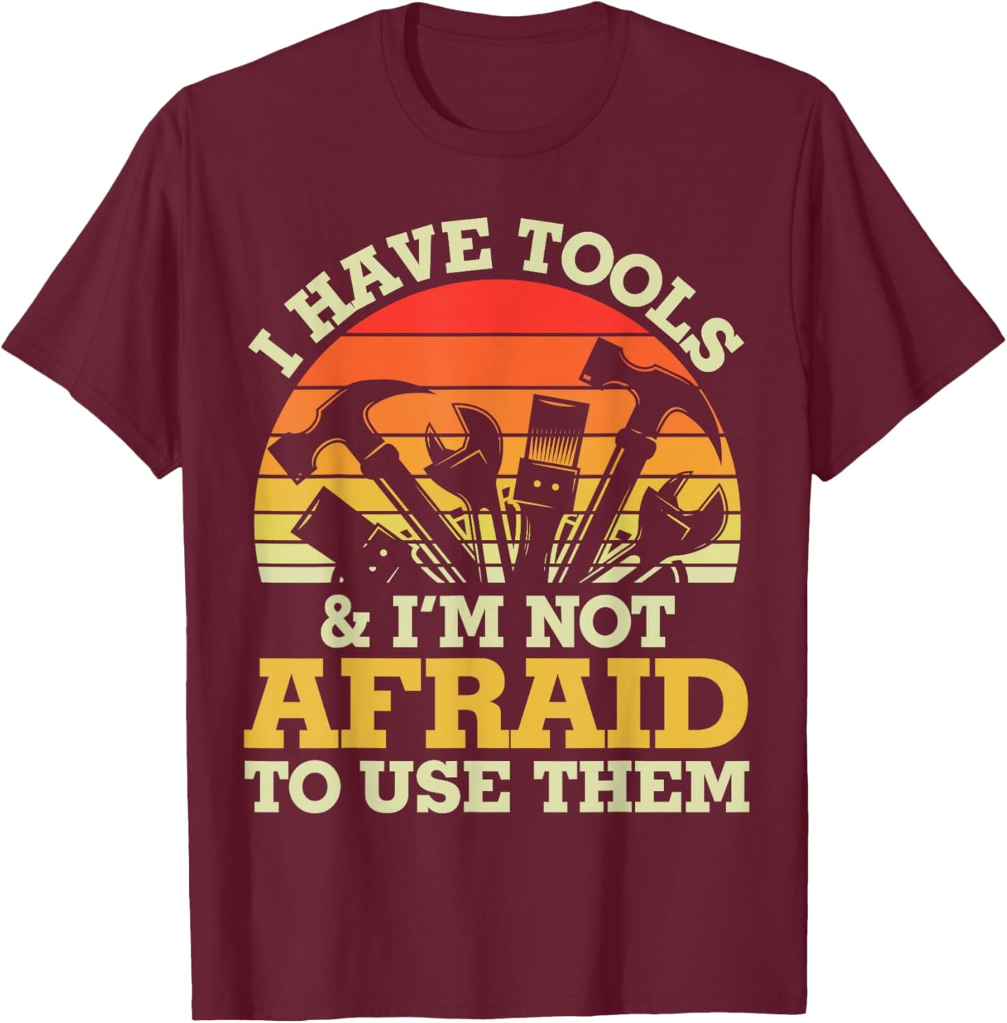 Father's Day I Have Tools for Handy Men T-Shirt - T-Shirt | Maroon