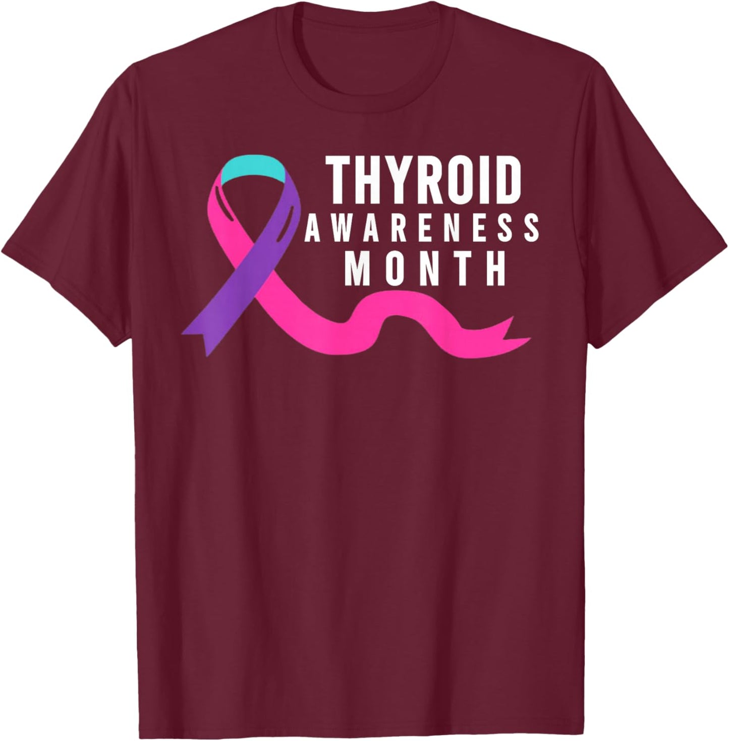 January is Thyroid Awareness Month - Thyroid Awareness Month T-Shirt - T-Shirt | Maroon