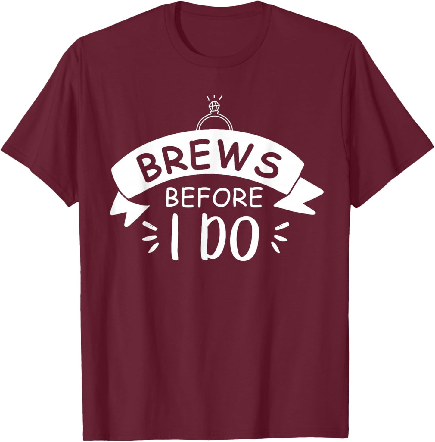Brews Before I Do's Bachelorette Party Brews Crew T-Shirt - T-Shirt | Maroon
