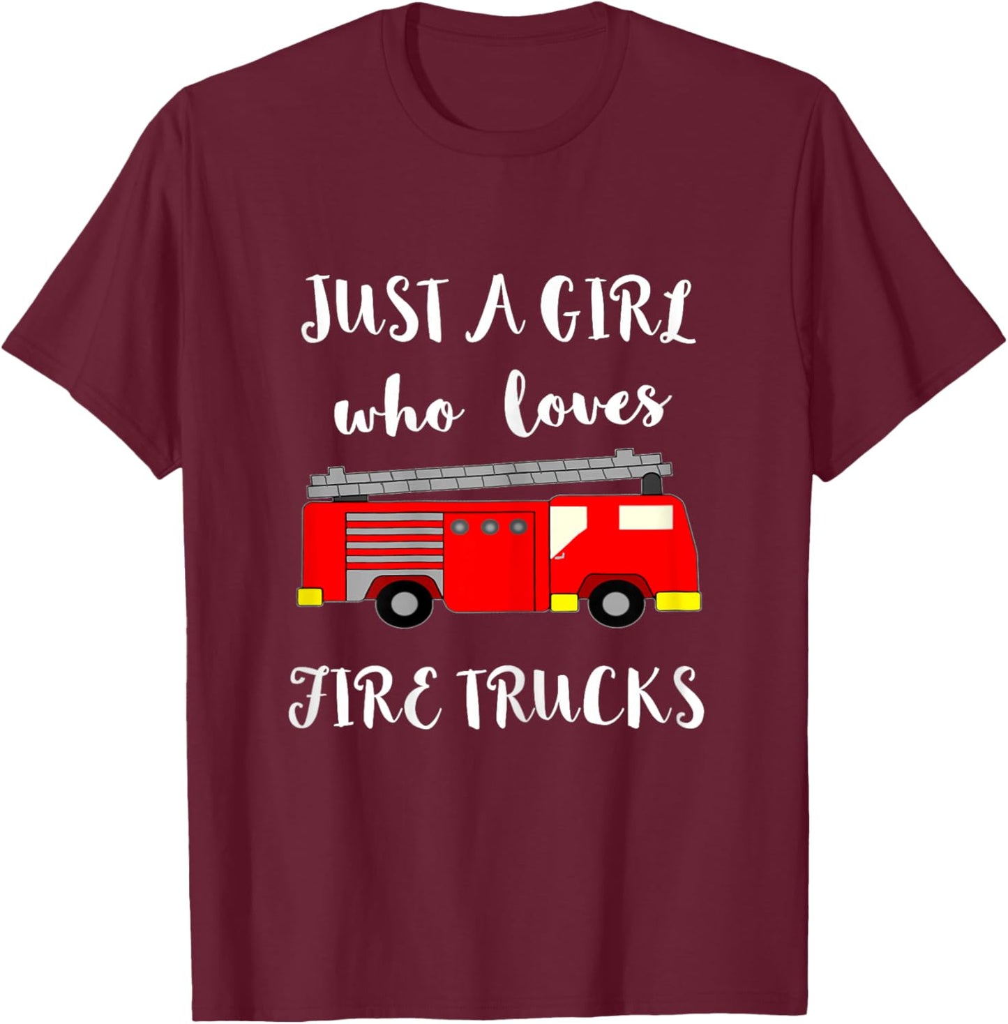 Just A Girl Who Loves Fire Brigade Cars Fireman T-Shirt - T-Shirt | Maroon