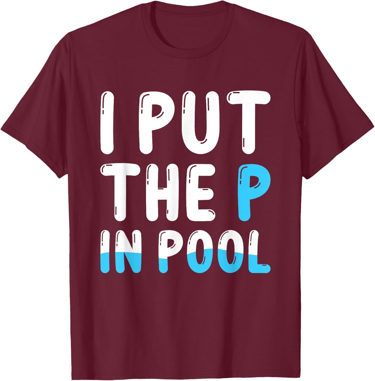 I Put The P In Pool , Small, Black T-Shirt - T-Shirt | Maroon
