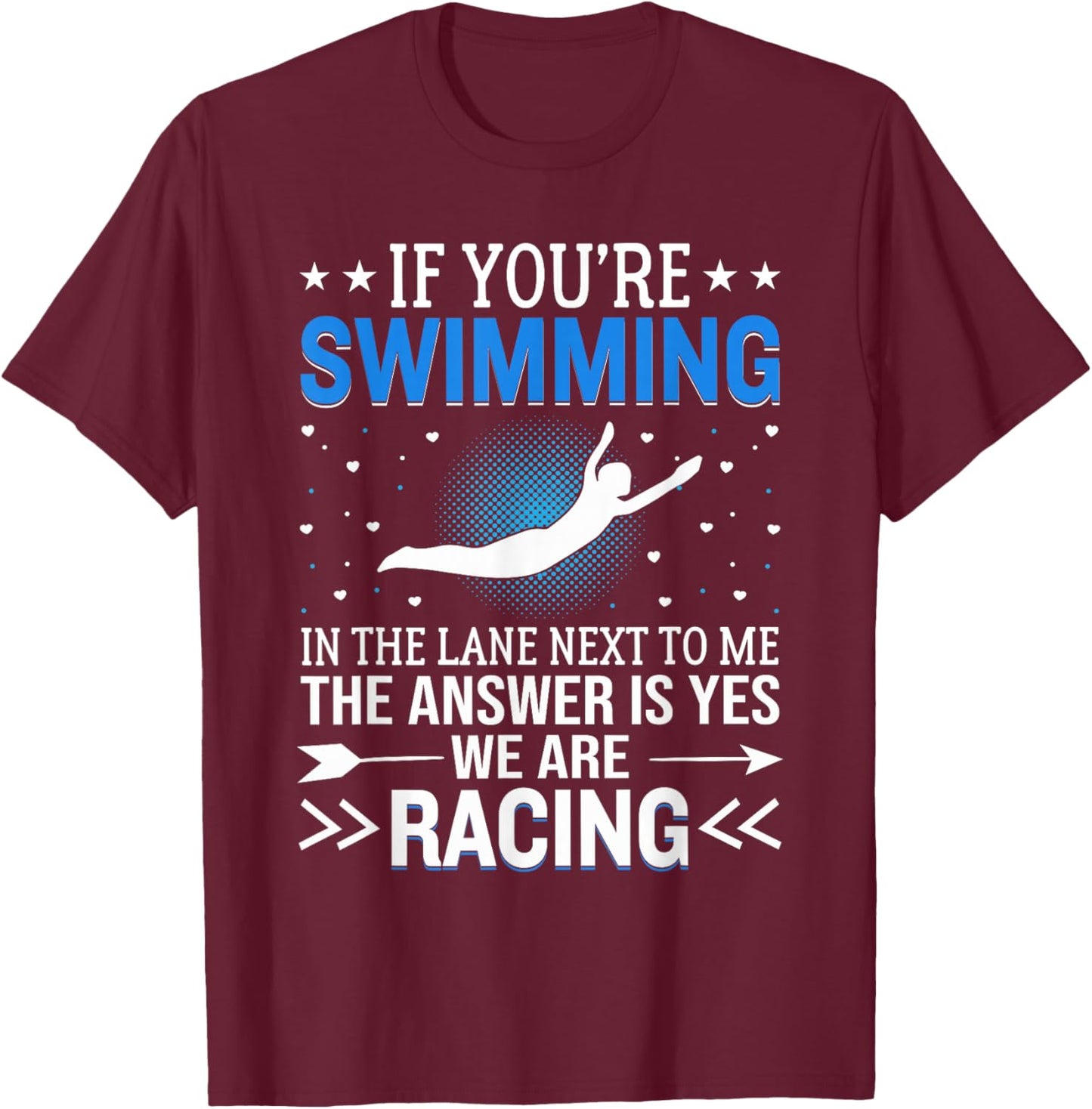 If You're Swimming In The Lane Next To Me - Swim Team T-Shirt - T-Shirt | Maroon