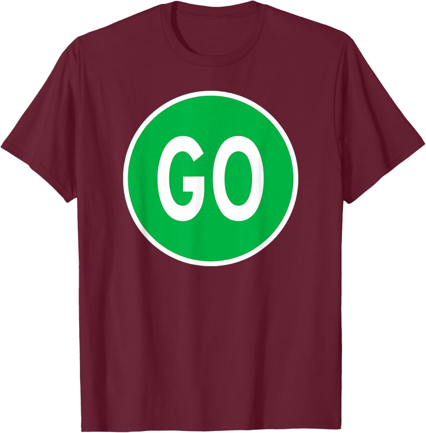 Go Sign Green Road Traffic Light Highway Street Stop Sign T-Shirt - T-Shirt | Maroon
