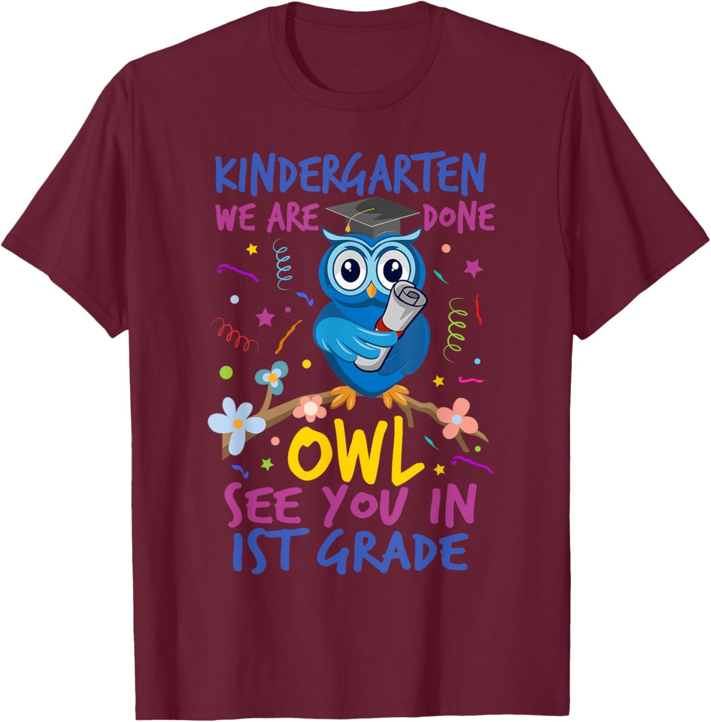 Funny Cute Kindergarten Graduation Owl See You In 1st Grade T-Shirt - T-Shirt | Maroon