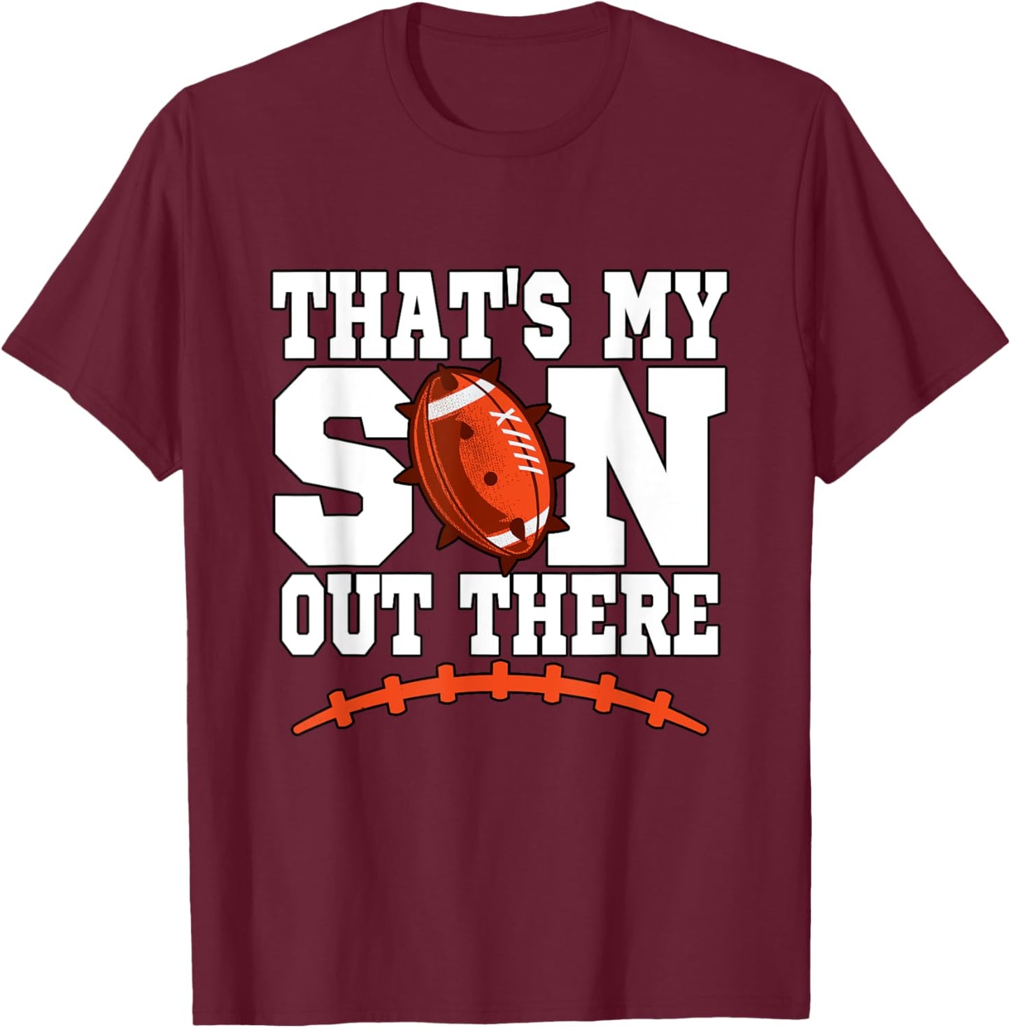 That's My Son Out There Football Mom Dad T-Shirt - T-Shirt | Maroon