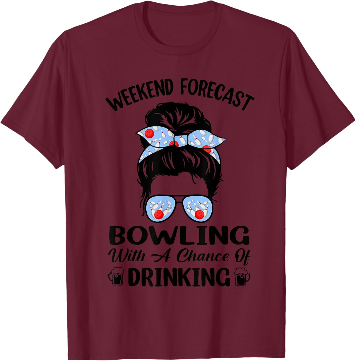 Weekend Forecast Bowling With A Chance Of Drinking Beer T-Shirt - T-Shirt | Maroon