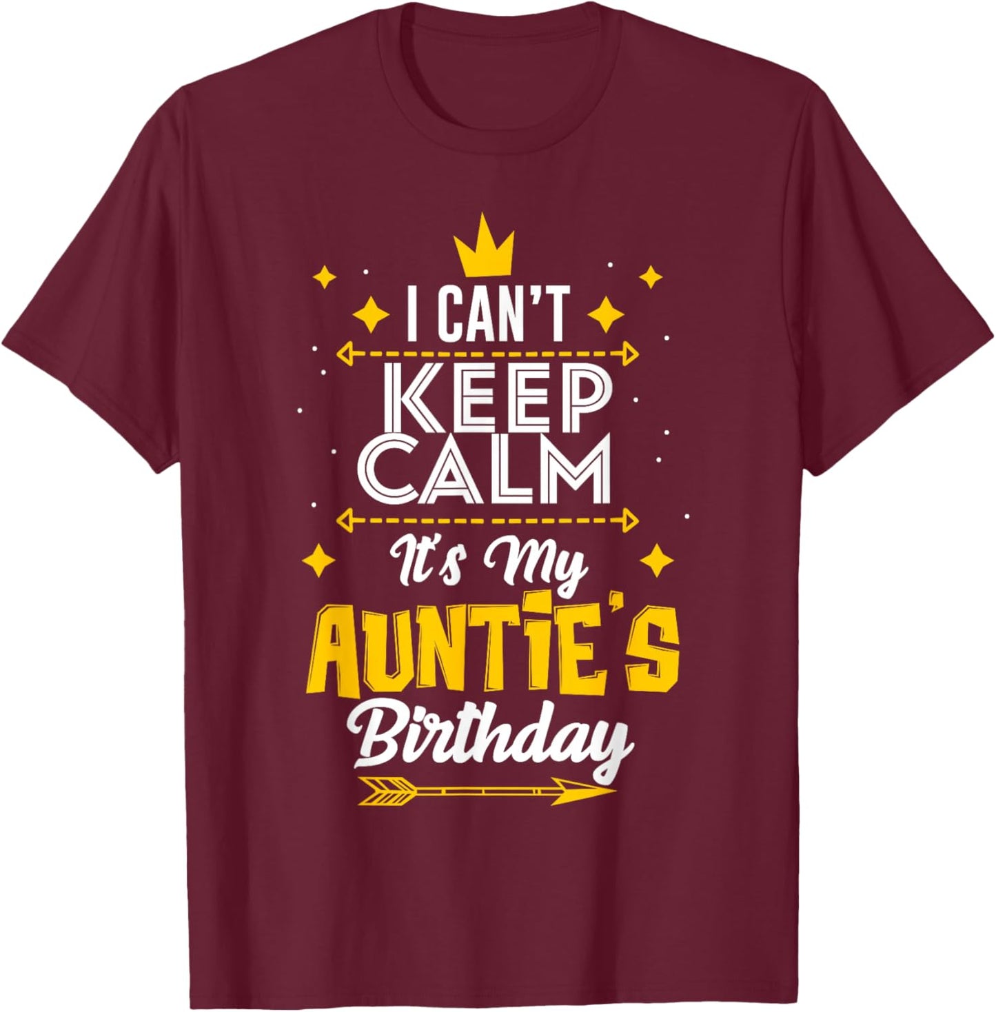I Can't Keep Calm It's My Auntie's Birthday Party T-Shirt - T-Shirt | Maroon