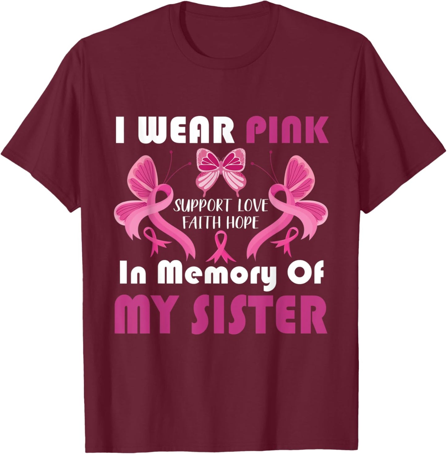 I Wear Pink In Memory Of My Sister Breast Cancer Awareness T-Shirt - T-Shirt | Maroon