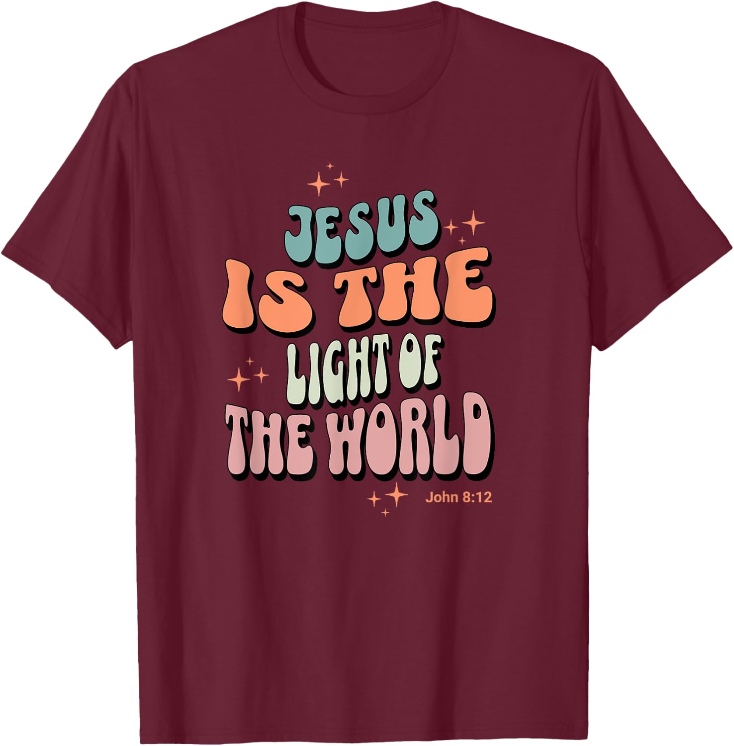 Jesus is the Light of the World John 8:12 T-Shirt - T-Shirt | Maroon