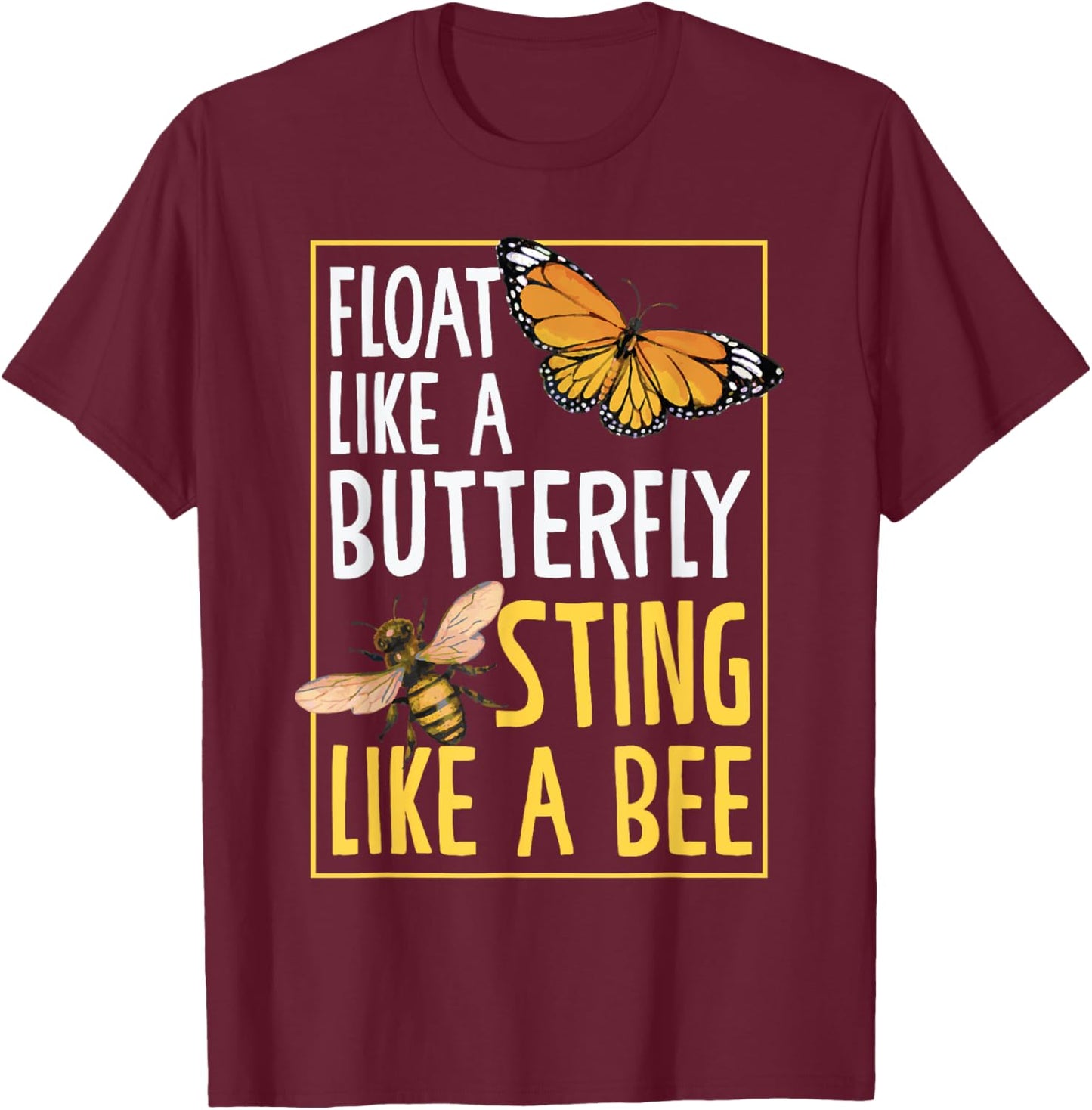 Float Like A Butterfly Sting Like Bees Beautiful Butterfly T-Shirt - T-Shirt | Maroon
