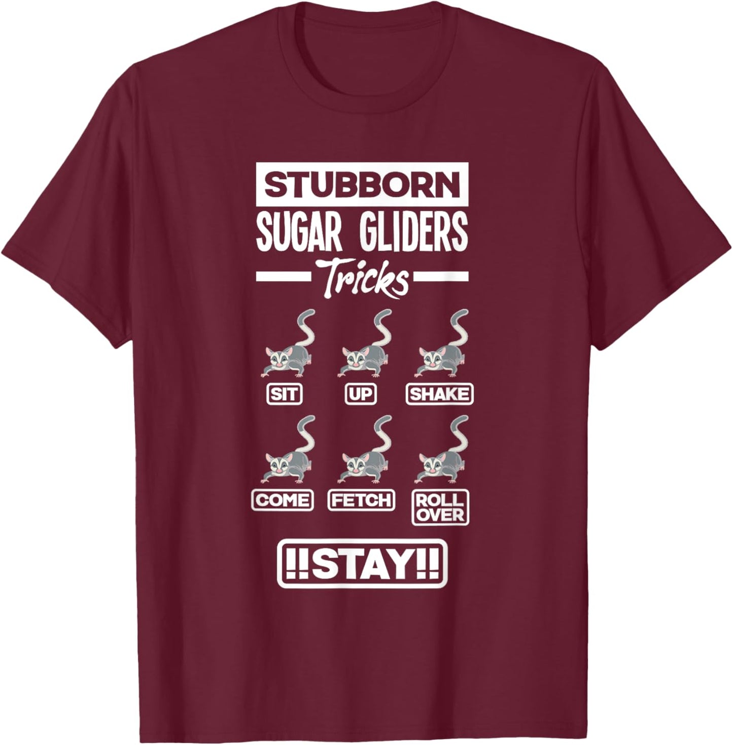 Sugar Glider Pet Stubborn Sugar Gliders Tricks T-Shirt - T-Shirt | Maroon