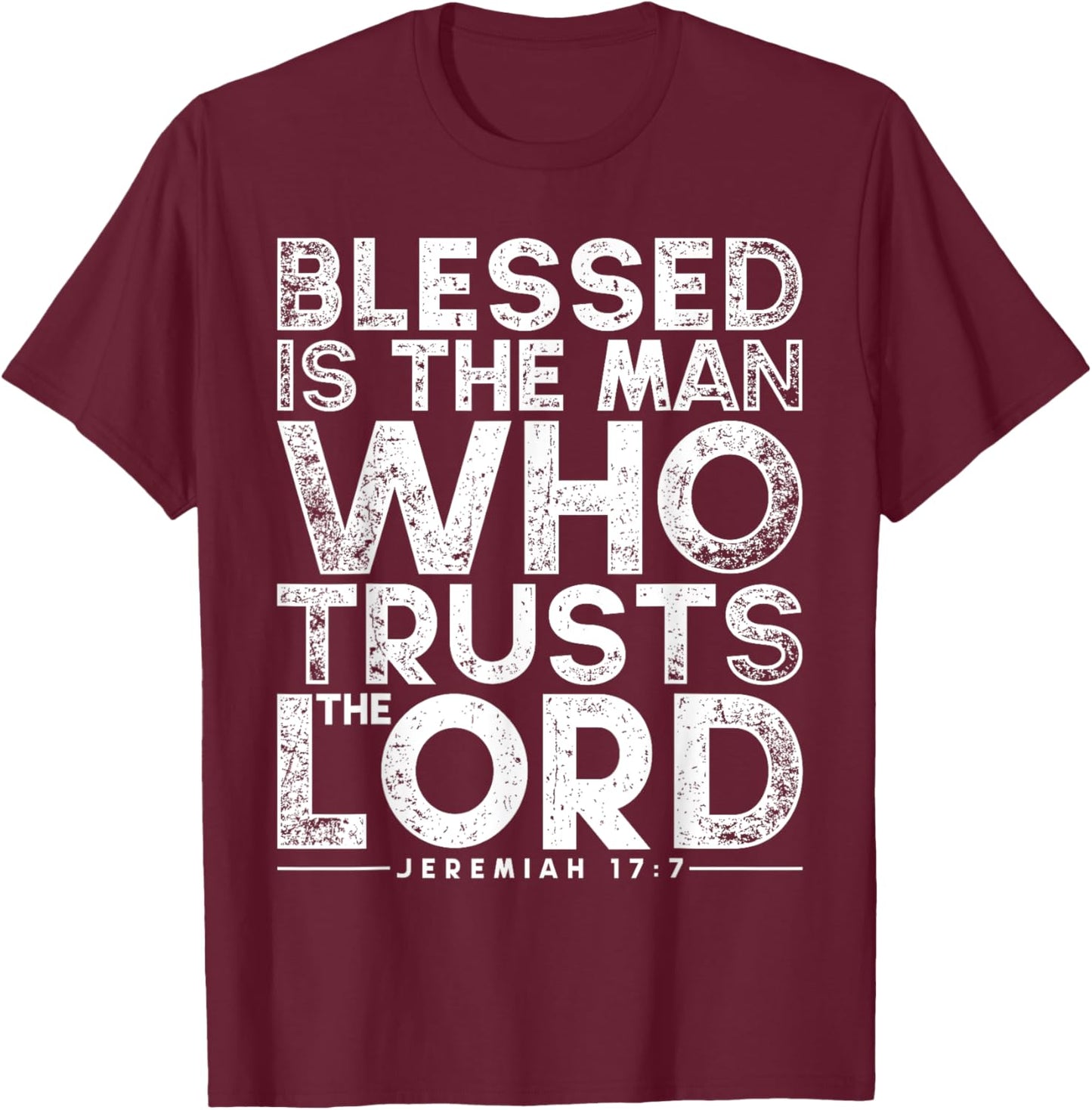Blessed Is The Man Who Trusts The Lord Bible Faith Jesus T-Shirt - T-Shirt | Maroon