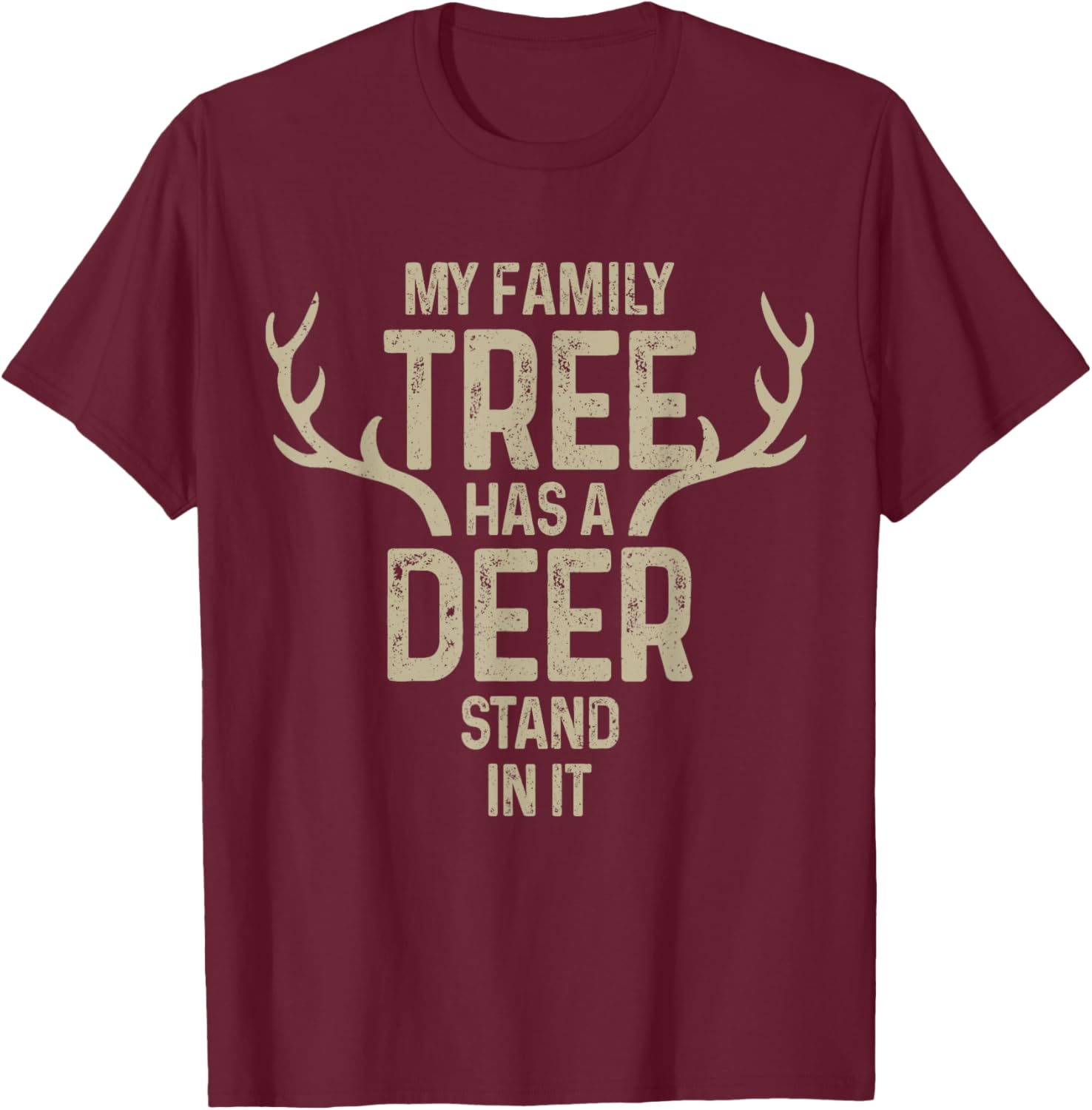 My Family Tree Has A Deer Stand In It Funny Hunting Hunter T-Shirt - T-Shirt | Maroon