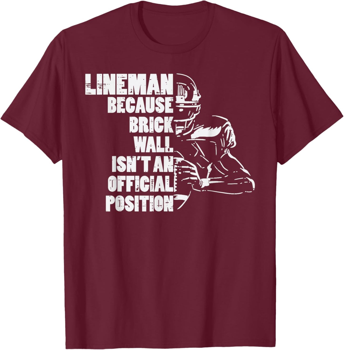 American Football Lineman Because Brick Wall Funny Player T-Shirt - T-Shirt | Maroon