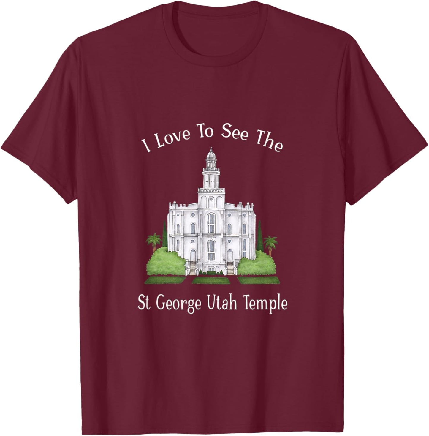 St George Utah Temple, I love to see my temple, color T-Shirt - T-Shirt | Maroon