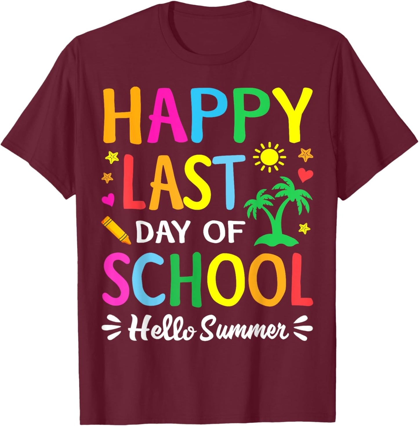 Happy Last Day Of School Hello Summer Students And Teachers Women Girls Kids T-Shirt - T-Shirt | Maroon