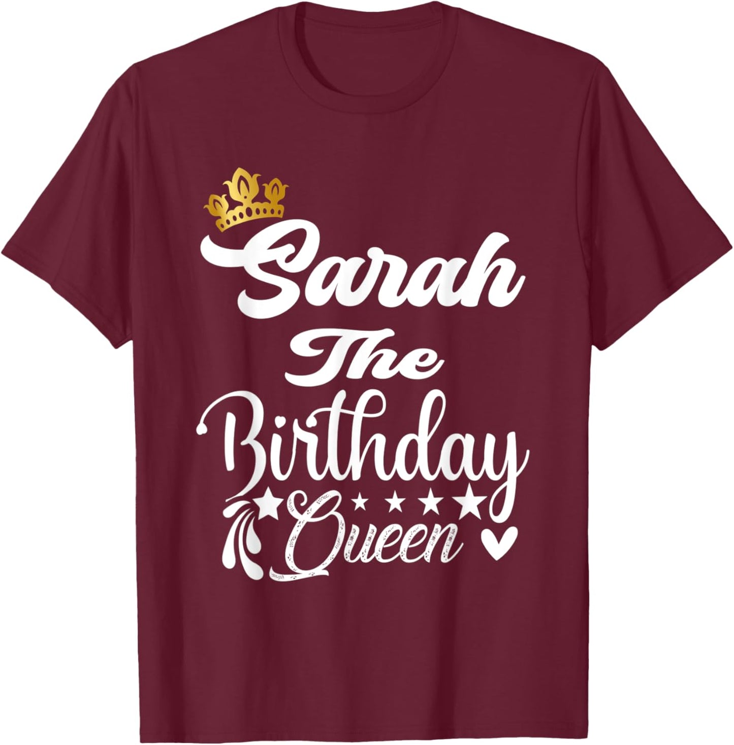 Sarah The Birthday Queen Happy Birthday Shirt Girl T-Shirt - T-Shirt | Maroon