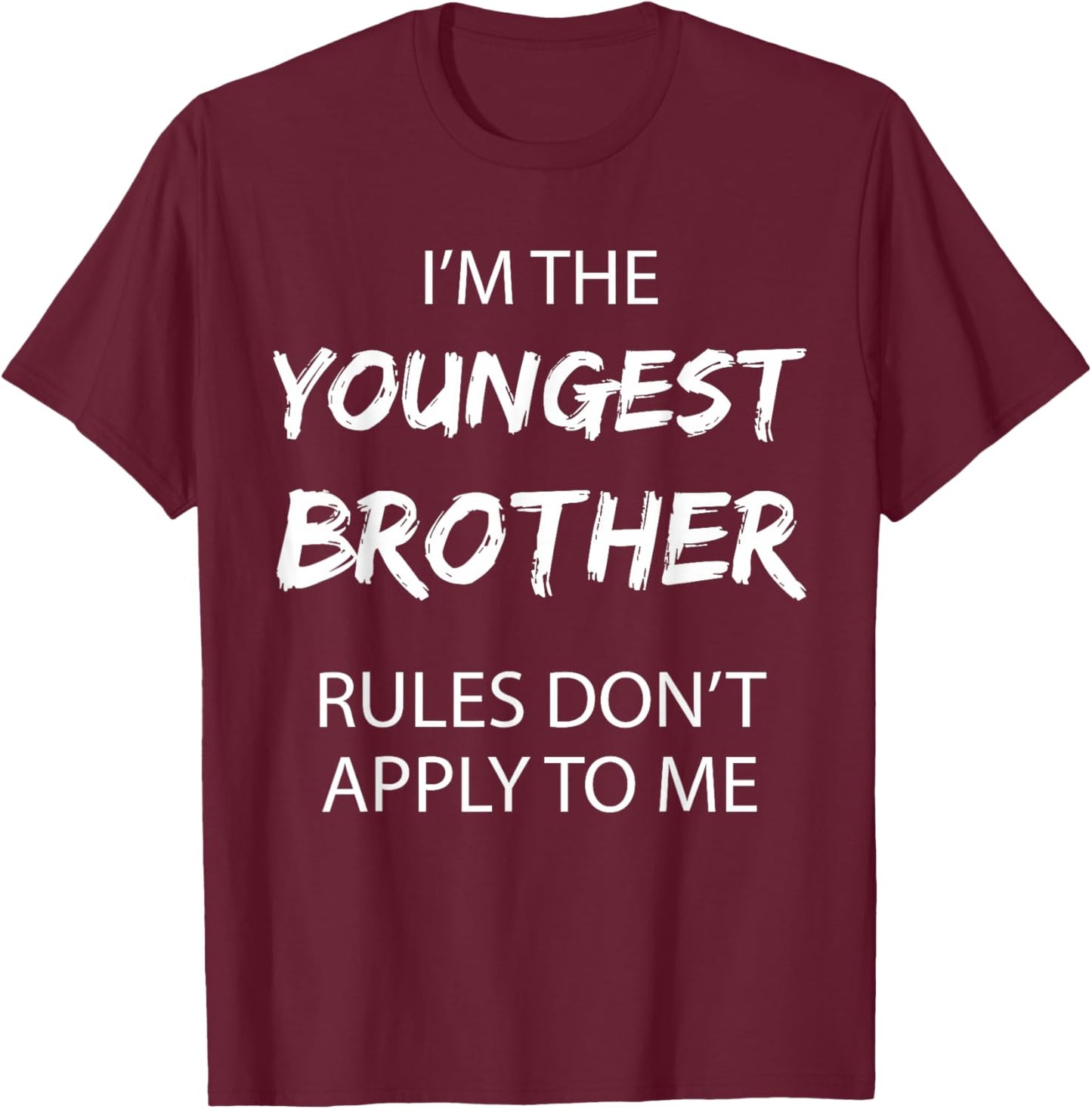 Youngest Brother Shirt Rules Don't Apply to Me Funny Sibling T-Shirt - T-Shirt | Maroon