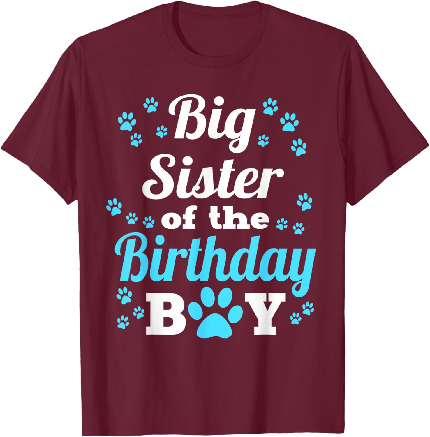 Big Sister Of The Birthday Boy Dog Paw Bday Party T-Shirt - T-Shirt | Maroon
