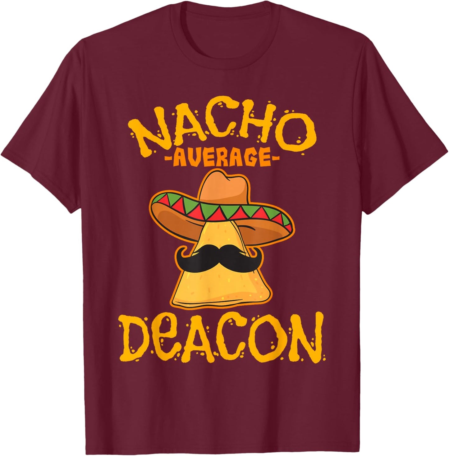 Nacho Average Deacon Personalized Name Funny Taco T-Shirt - T-Shirt | Maroon