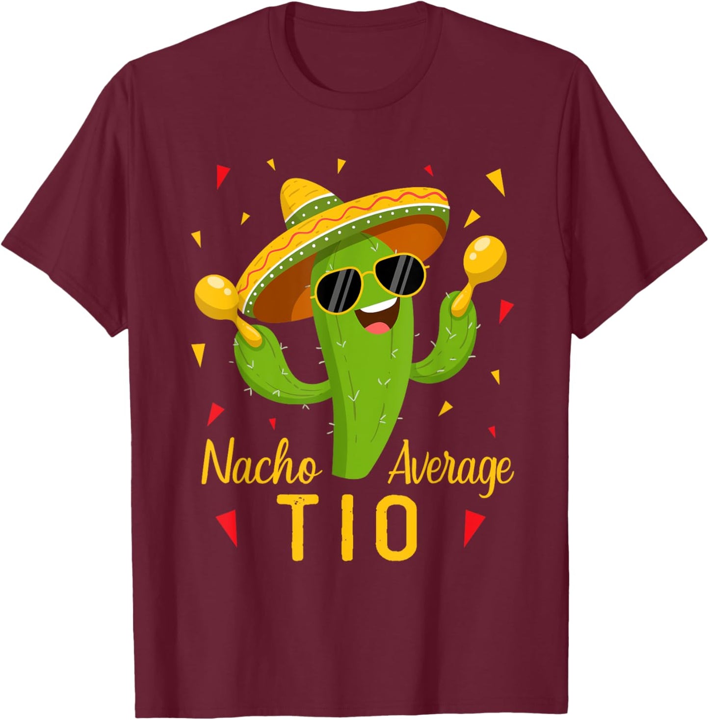 Nacho Average Tio Uncle Cinco De Mayo Fiesta Party T-Shirt - T-Shirt | Maroon