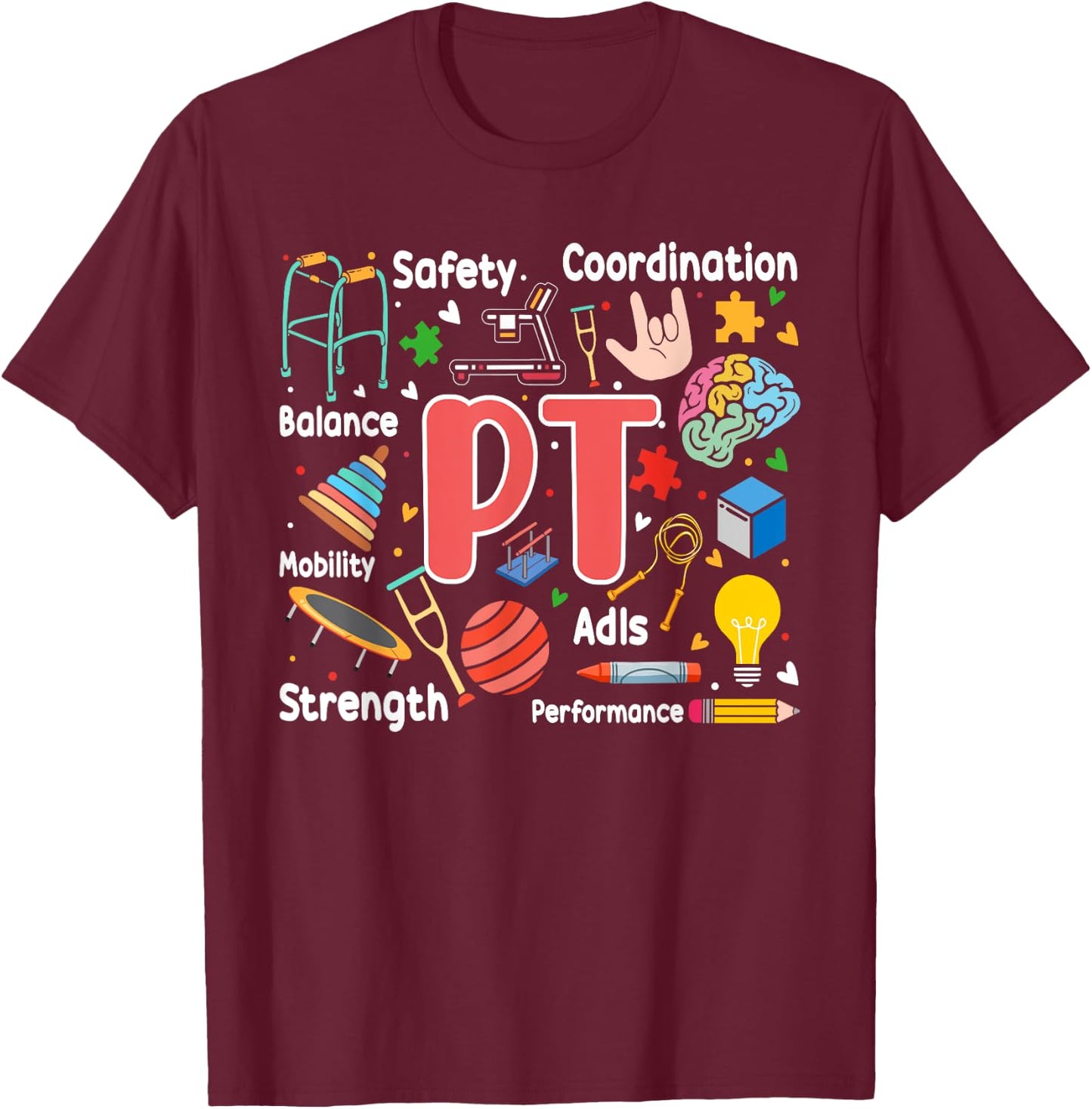 Physical Therapy Funny Physical Therapist pt therapist month T-Shirt - T-Shirt | Maroon