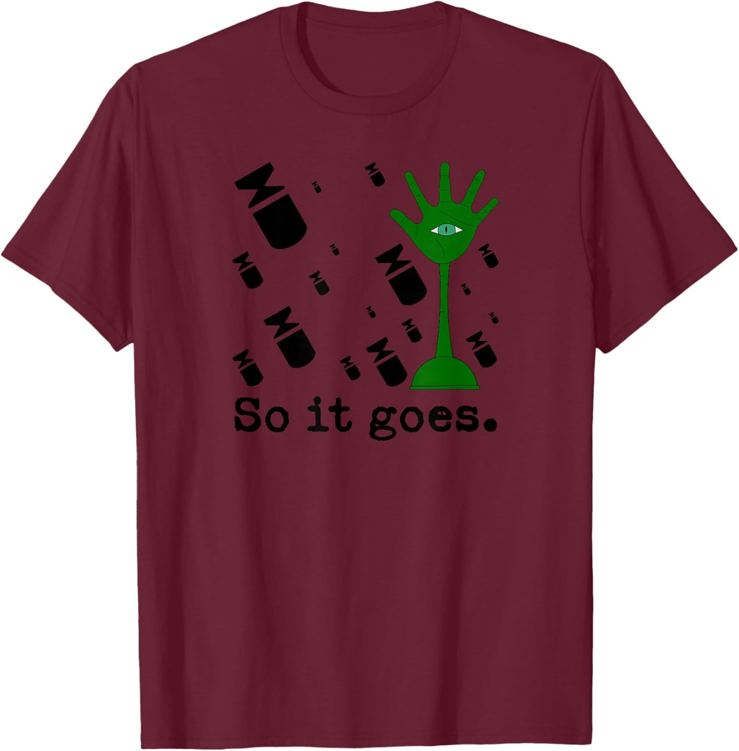 So It Goes - Slaughterhouse-Five Minimalist Literary Quote T-Shirt - T-Shirt | Maroon
