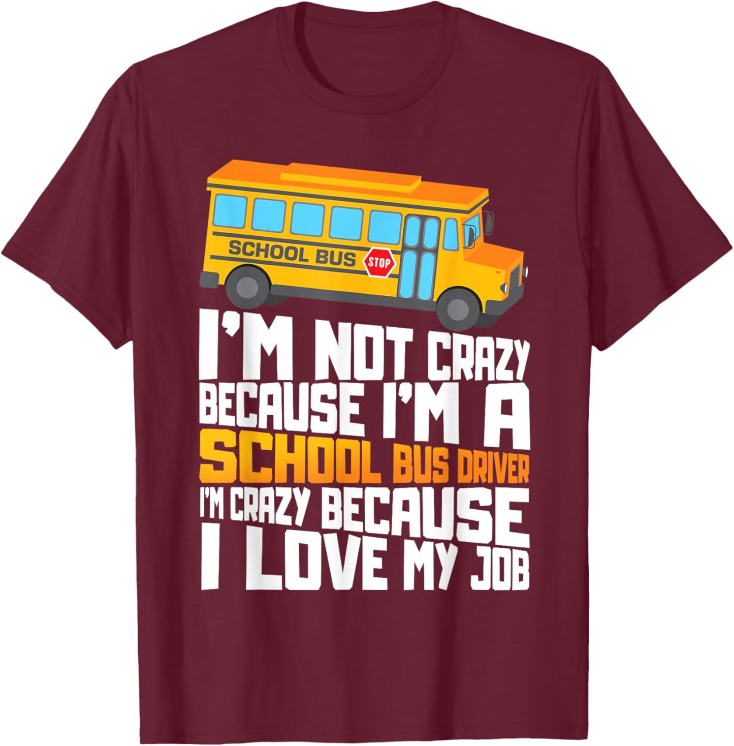 School Bus Crazy School Bus Driver T-Shirt - T-Shirt | Maroon