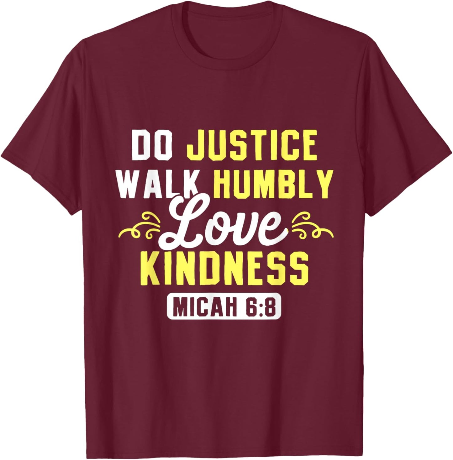 Bible Verse Do Justice Walk Humbly Love Kindness God T-Shirt - T-Shirt | Maroon