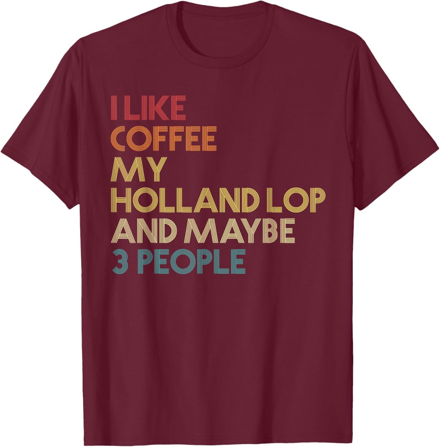 Holland Lop Rabbit Owner Coffee Lover Quote Vintage Retro T-Shirt - T-Shirt | Maroon