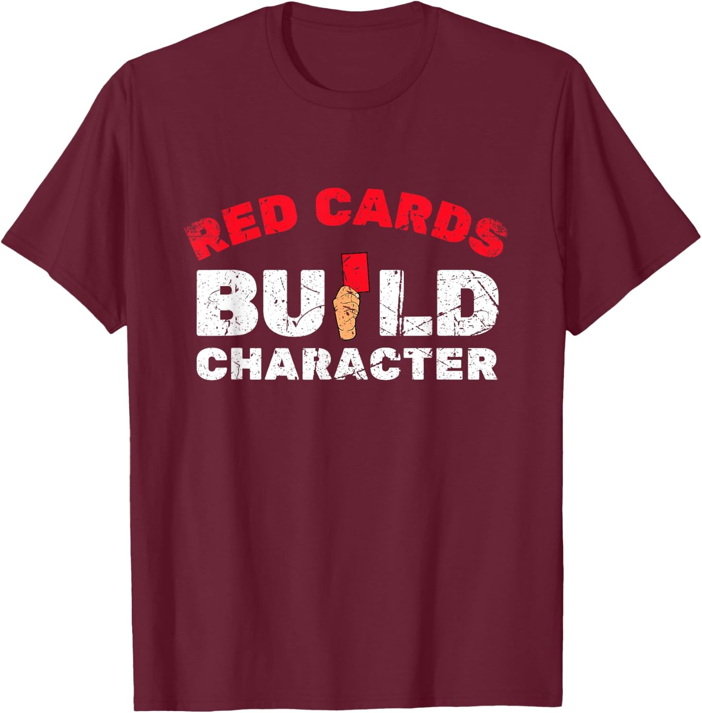 Red Cards Build Character Funny Soccer T-Shirt - T-Shirt | Maroon