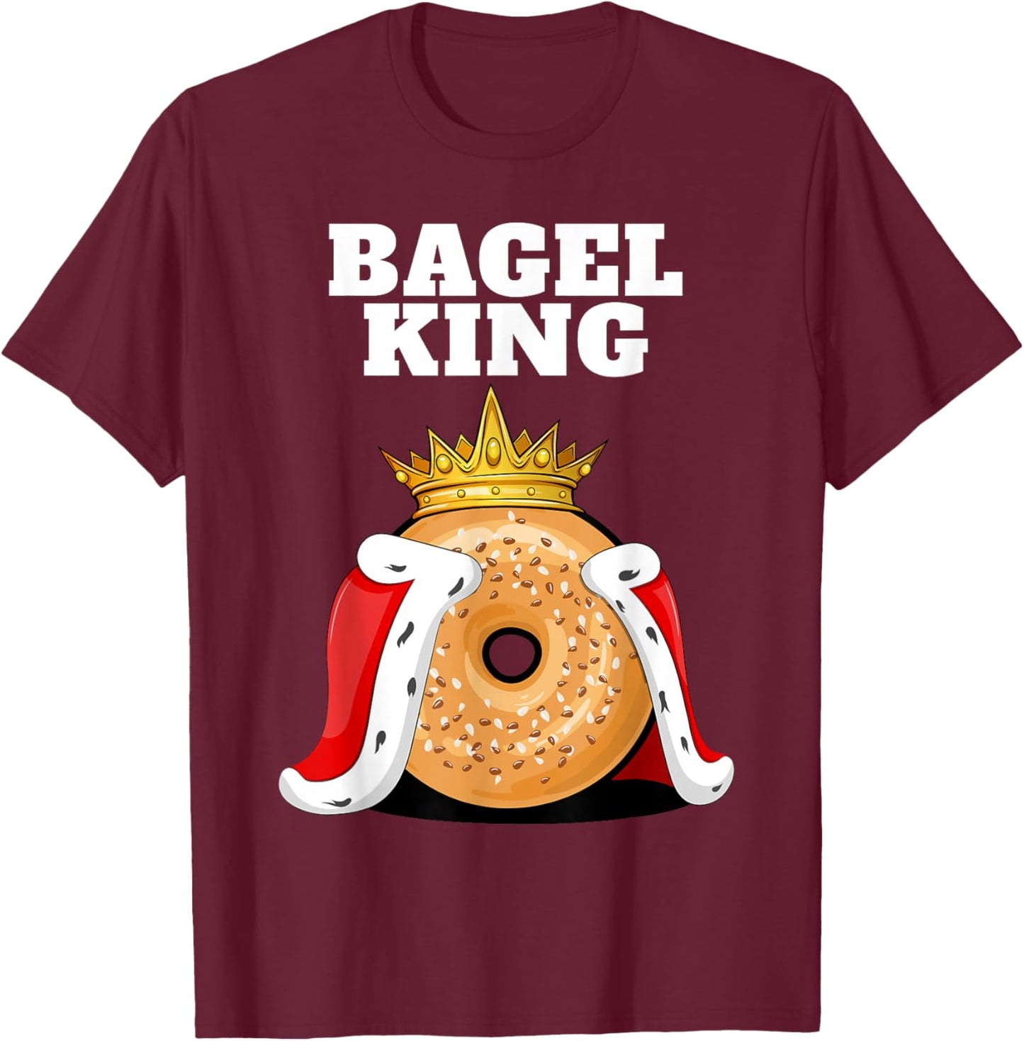 Bagel King | Bagel Lover Shirt | Cute Bagel T-Shirt - T-Shirt | Maroon
