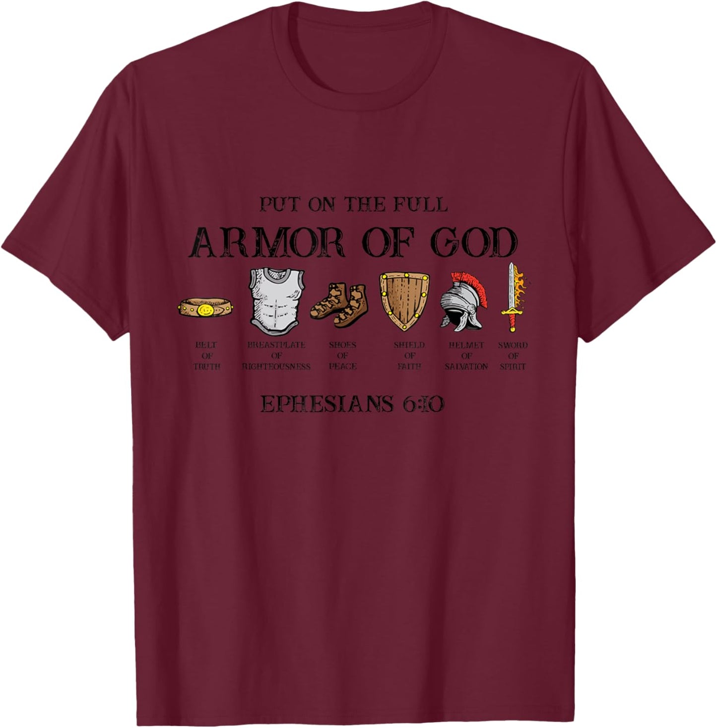 Put On The Full Armor Of God Belt Of Truth Breastplate Of T-Shirt - T-Shirt | Maroon