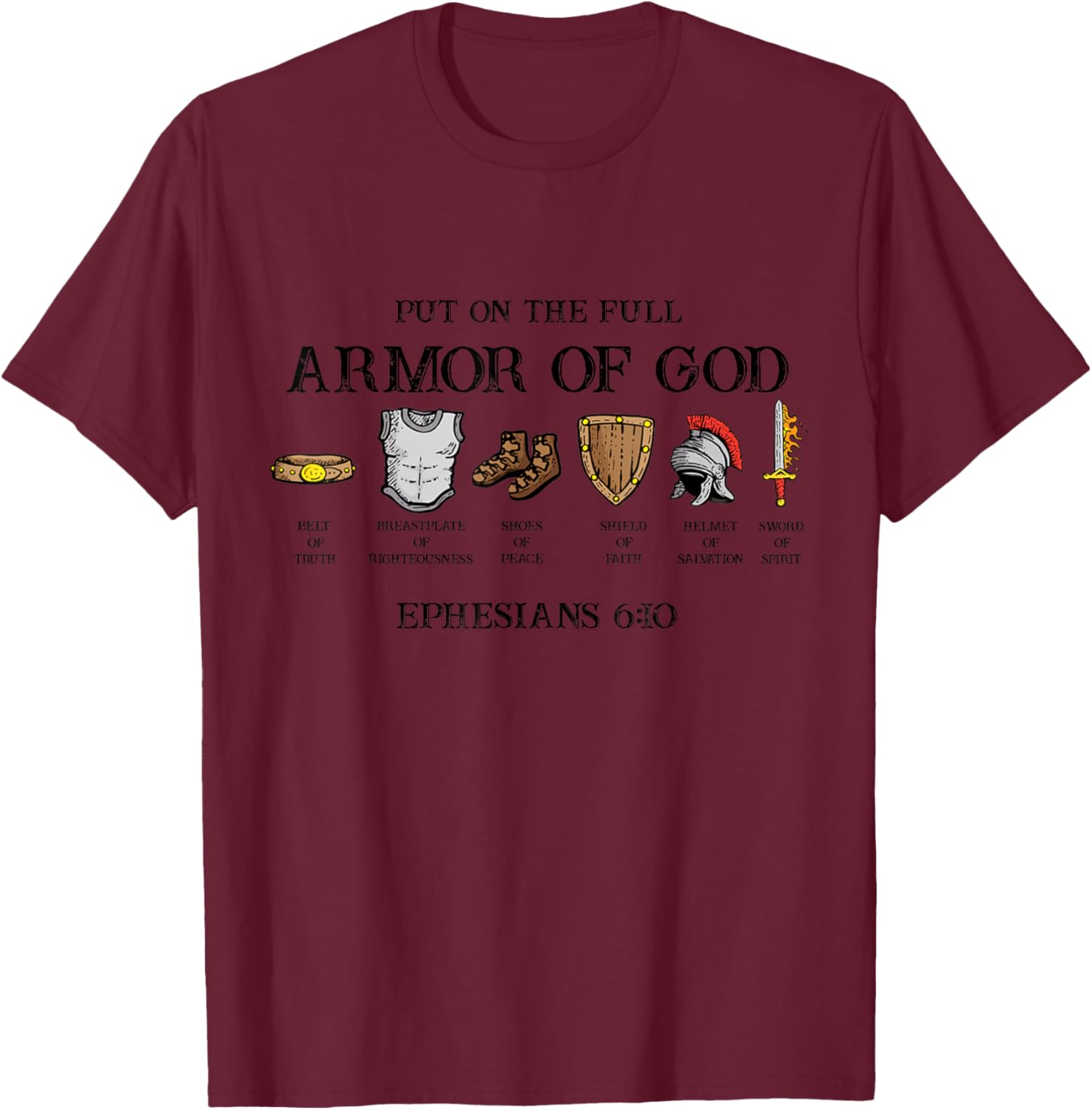 Put On The Full Armor Of God Belt Of Truth Breastplate Of T-Shirt - T-Shirt | Maroon