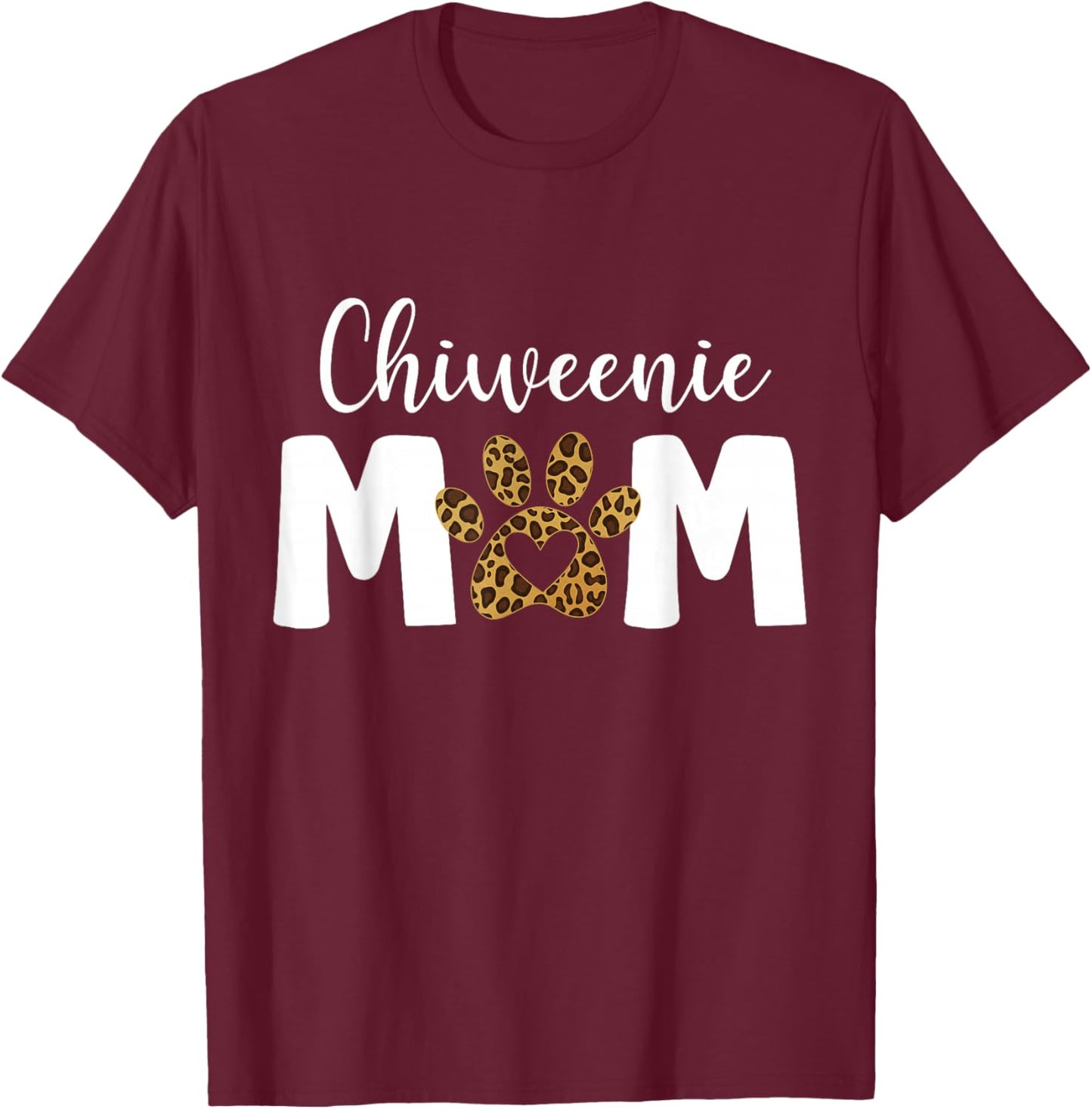 Funny Chiweenie Mom Mama Chiweenie Lover Owner Paw Leopard T-Shirt - T-Shirt | Maroon