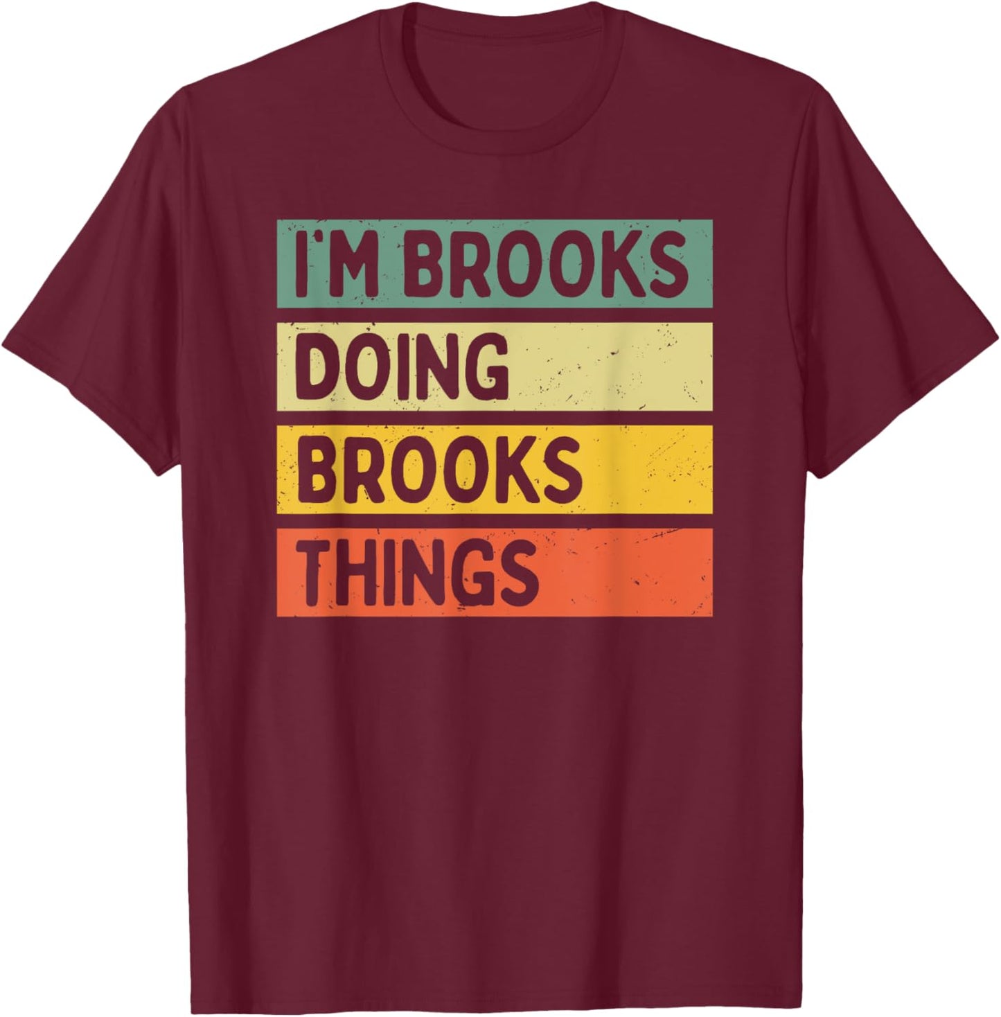 I'm Brooks Doing Brooks Things Funny Personalized Quote T-Shirt - T-Shirt | Maroon