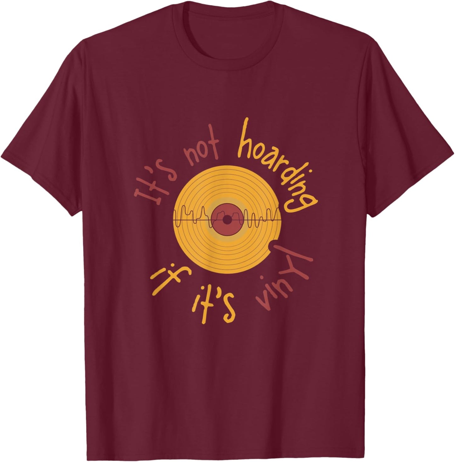 Vinyl Records I It's Not Hoarding If It's Vinyl T-Shirt - T-Shirt | Maroon