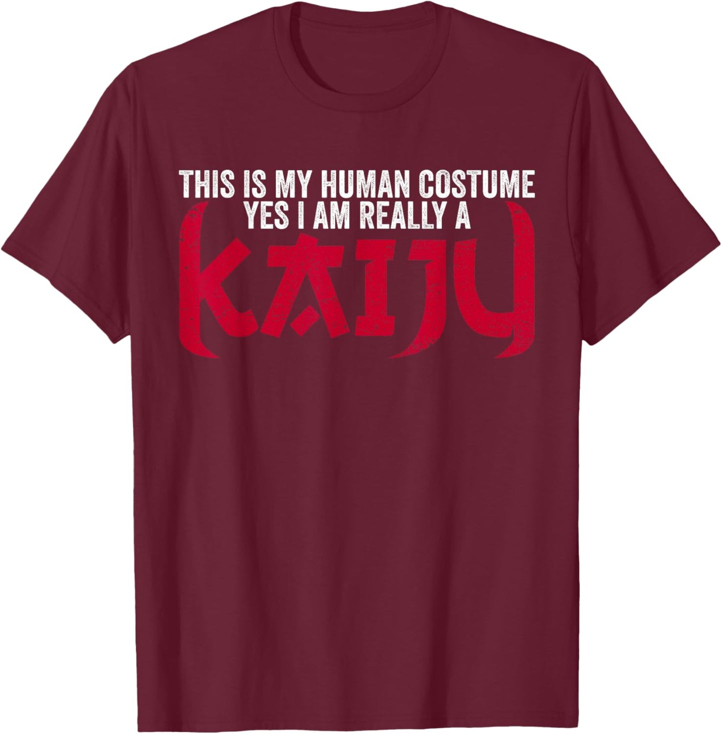 Funny Kaiju Monster This Is My Human Costume I Am A Kaiju T-Shirt - T-Shirt | Maroon