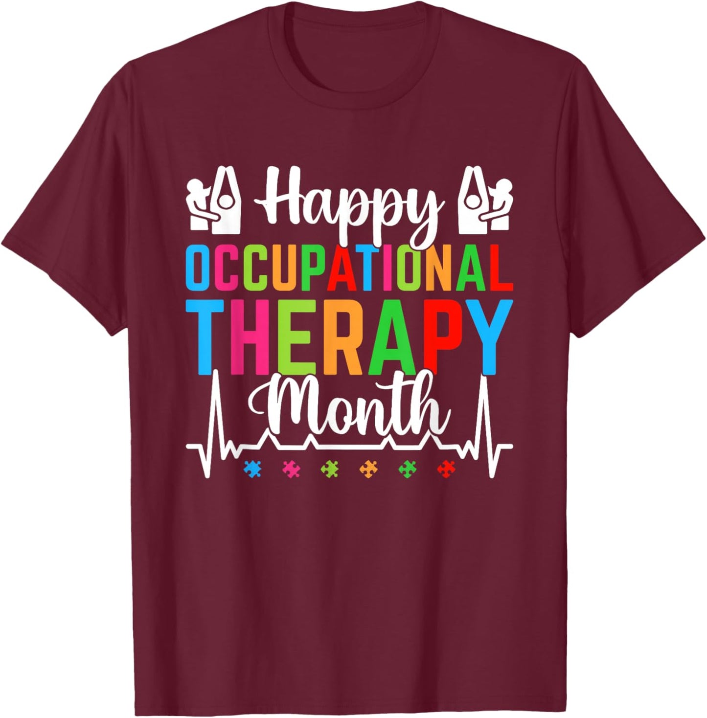 Happy Occupational Therapy Month OT Therapy Appreciation T-Shirt - T-Shirt | Maroon
