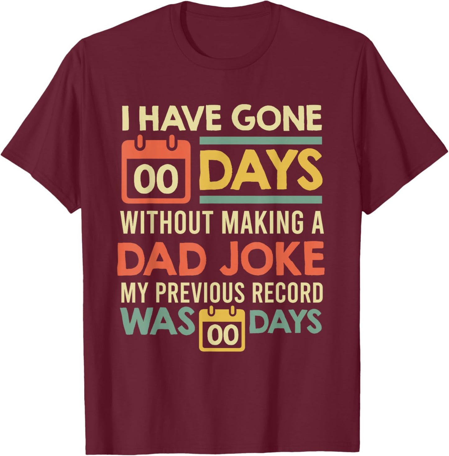 0 days since last dad joke Dad Jokes T-Shirt - T-Shirt | Maroon